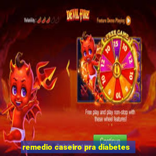 remedio caseiro pra diabetes